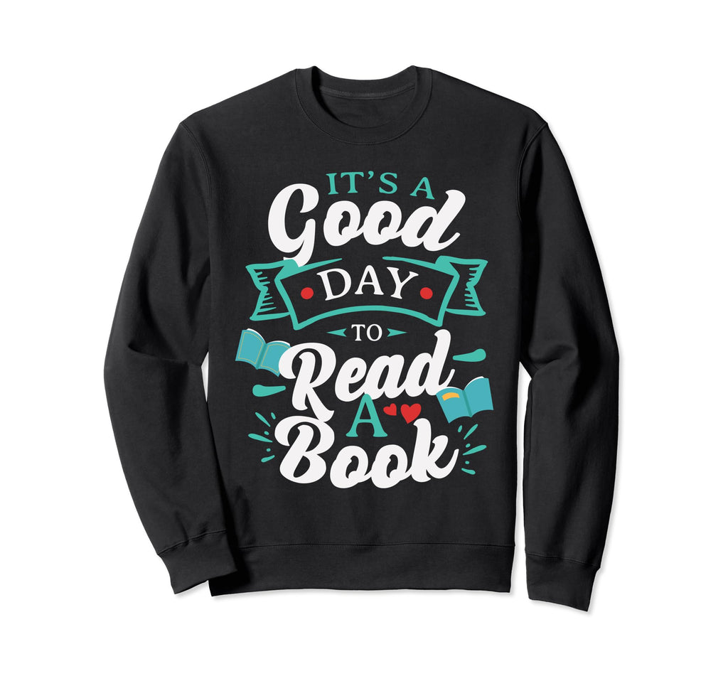 Its Good Day To Read Book Sweatshirt - Aesthetic Graphic Unisex - T-Shirt, Sweatshirt, Hoodie