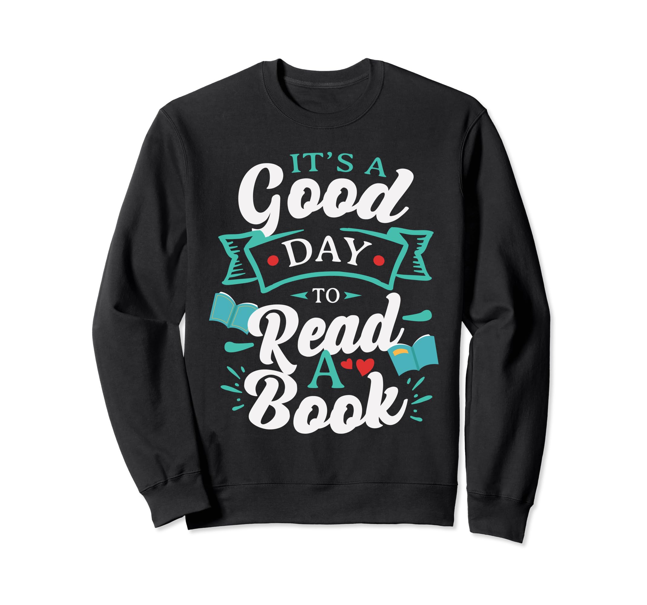 Its Good Day To Read Book Sweatshirt - Aesthetic Graphic Unisex - T-Shirt, Sweatshirt, Hoodie