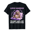 Lupus Warrior Im Not Lazy My Immune T-Shirt - Aesthetic Graphic Unisex - T-Shirt, Sweatshirt, Hoodie