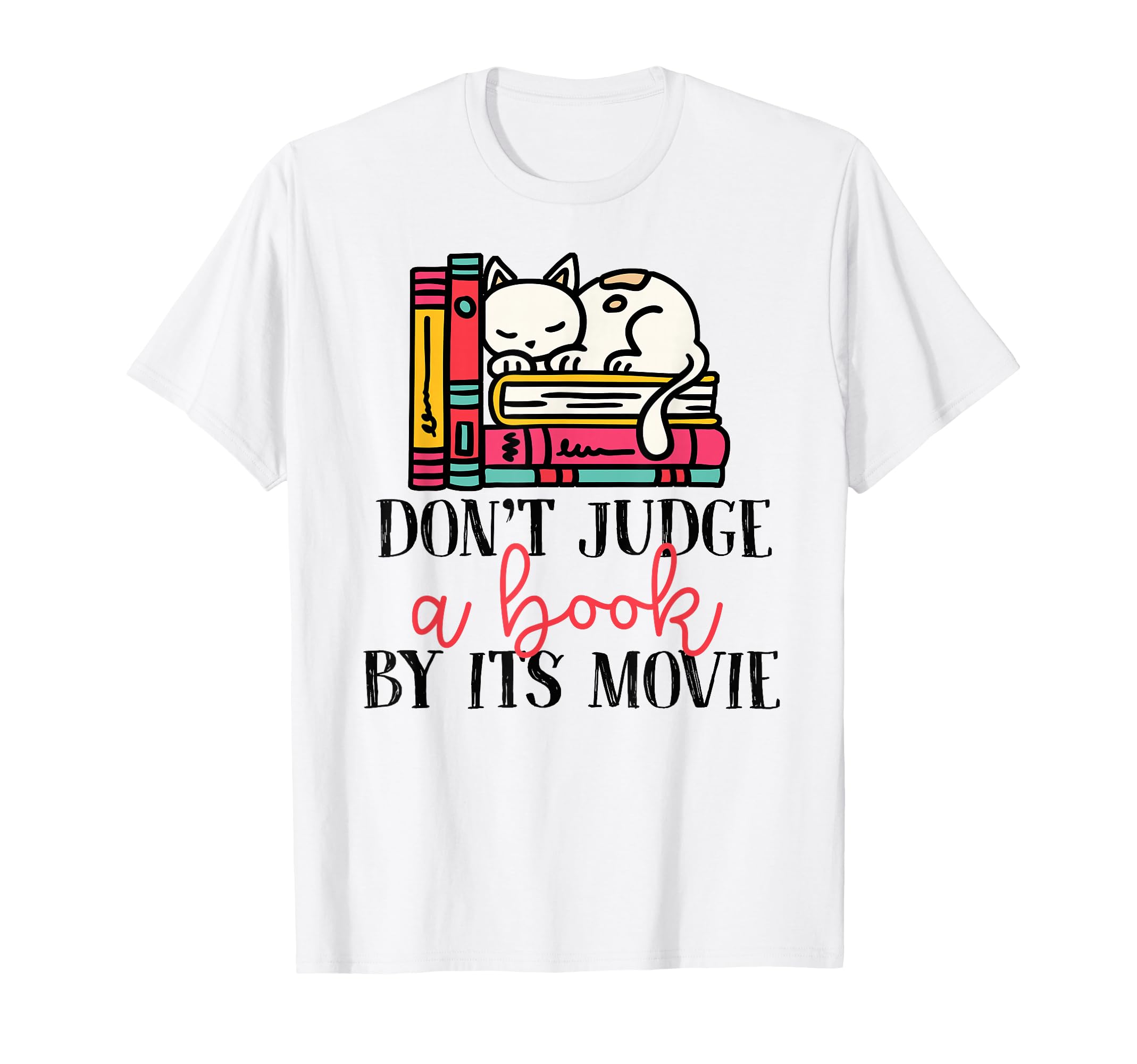 Cat Dont Judge Book Its Movie Literature T-Shirt - Custom Art Print Unisex - T-Shirt, Sweatshirt, Hoodie