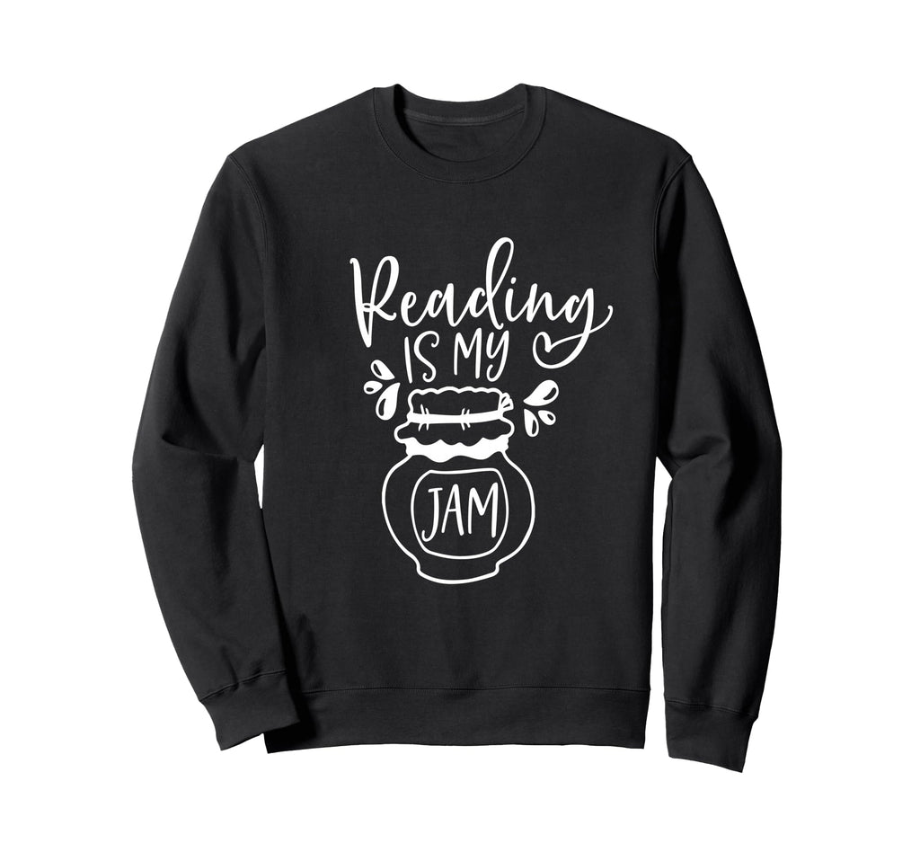 Reading Is Jam My Funny Book Sweatshirt - Fun Novelty Design for Adults - T-Shirt, Sweatshirt, Hoodie