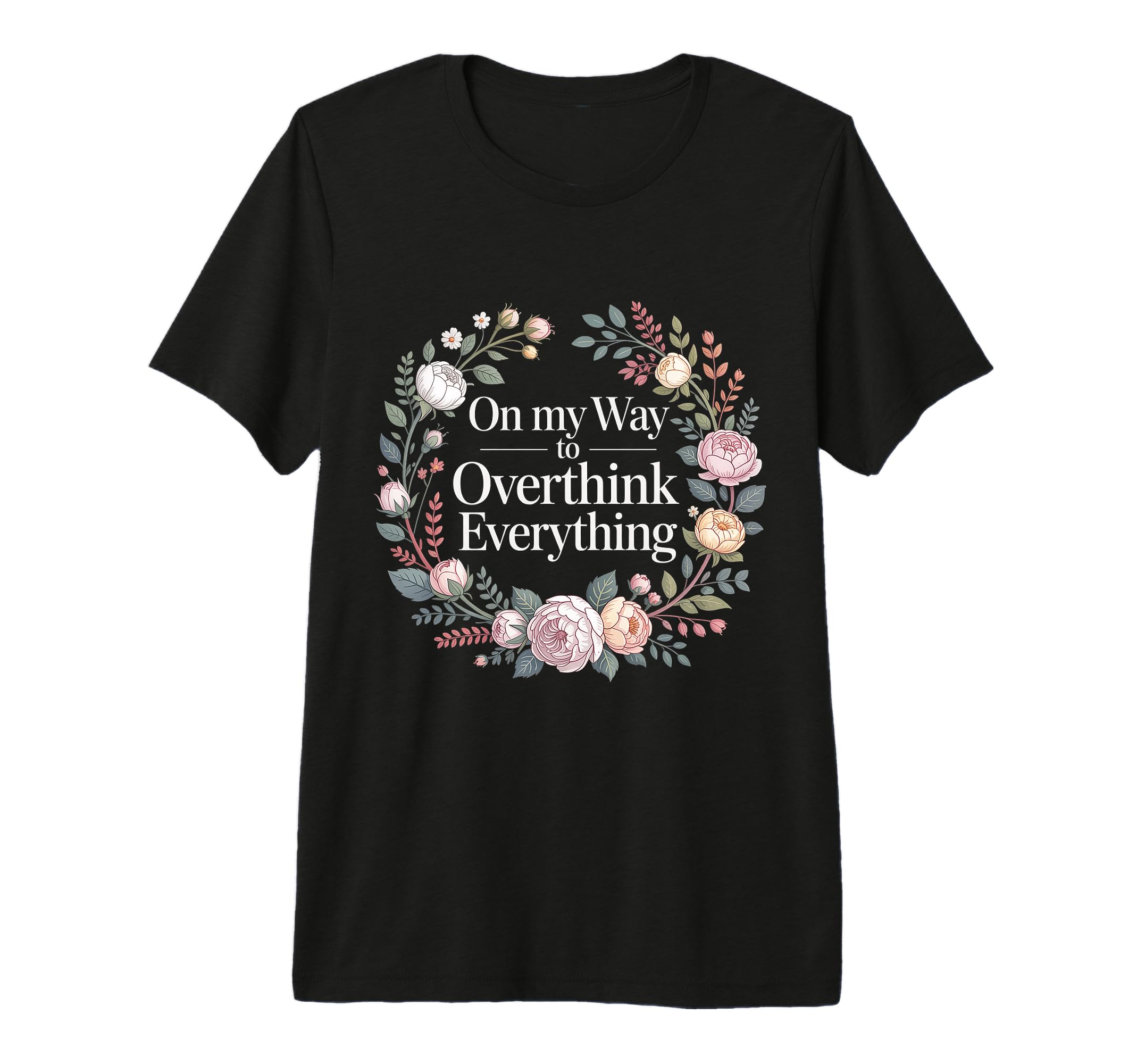 My Way To Overthink Everything T-Shirt - Casual Everyday Wear for Adults - T-Shirt, Sweatshirt, Hoodie