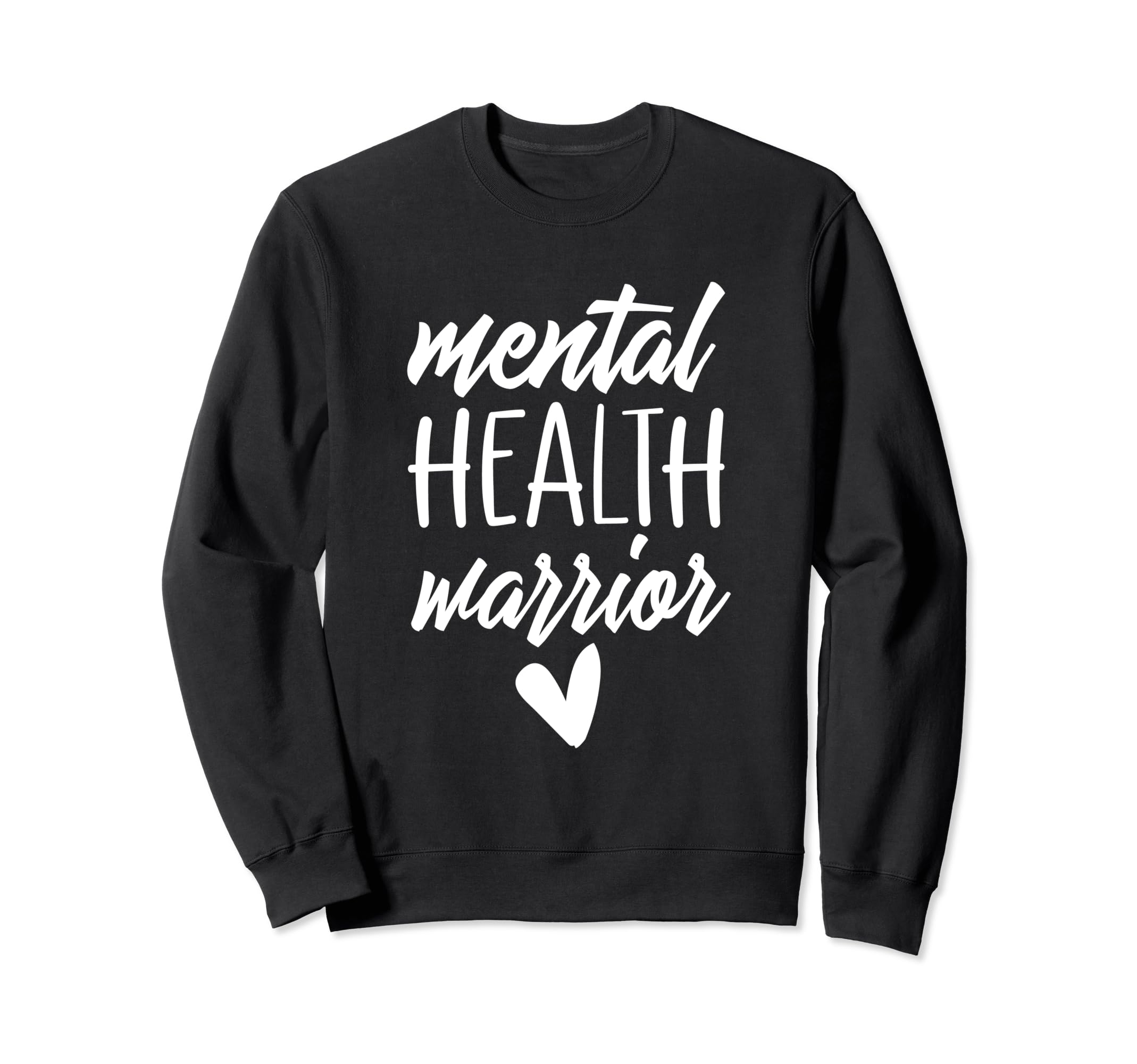 Mental Health Warrior Mental Sweatshirt - Casual Everyday Wear Men Women - T-Shirt, Sweatshirt, Hoodie