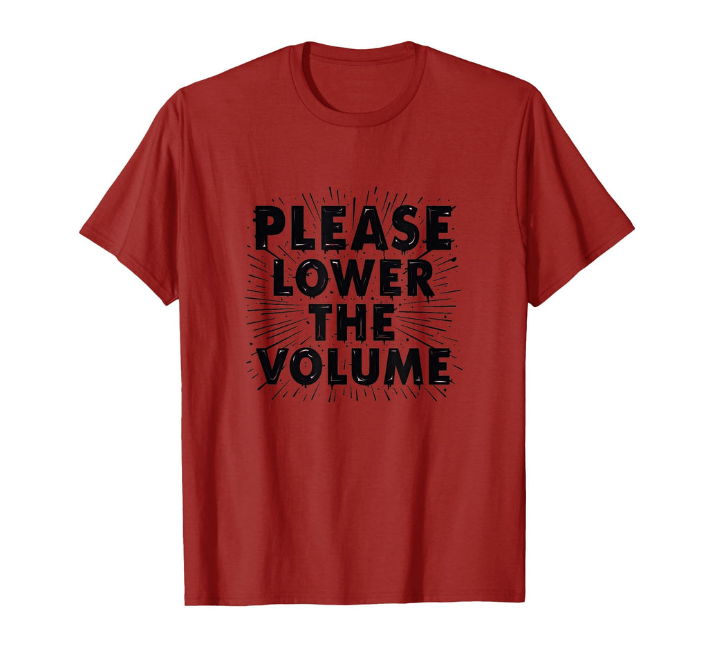 Please Lower Volume Overstimulated T-Shirt - Novelty Apparel Men Women - T-Shirt, Sweatshirt, Hoodie