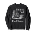Im Not Old Im Books Funny Sweatshirt - Custom Art Print for Adults - T-Shirt, Sweatshirt, Hoodie