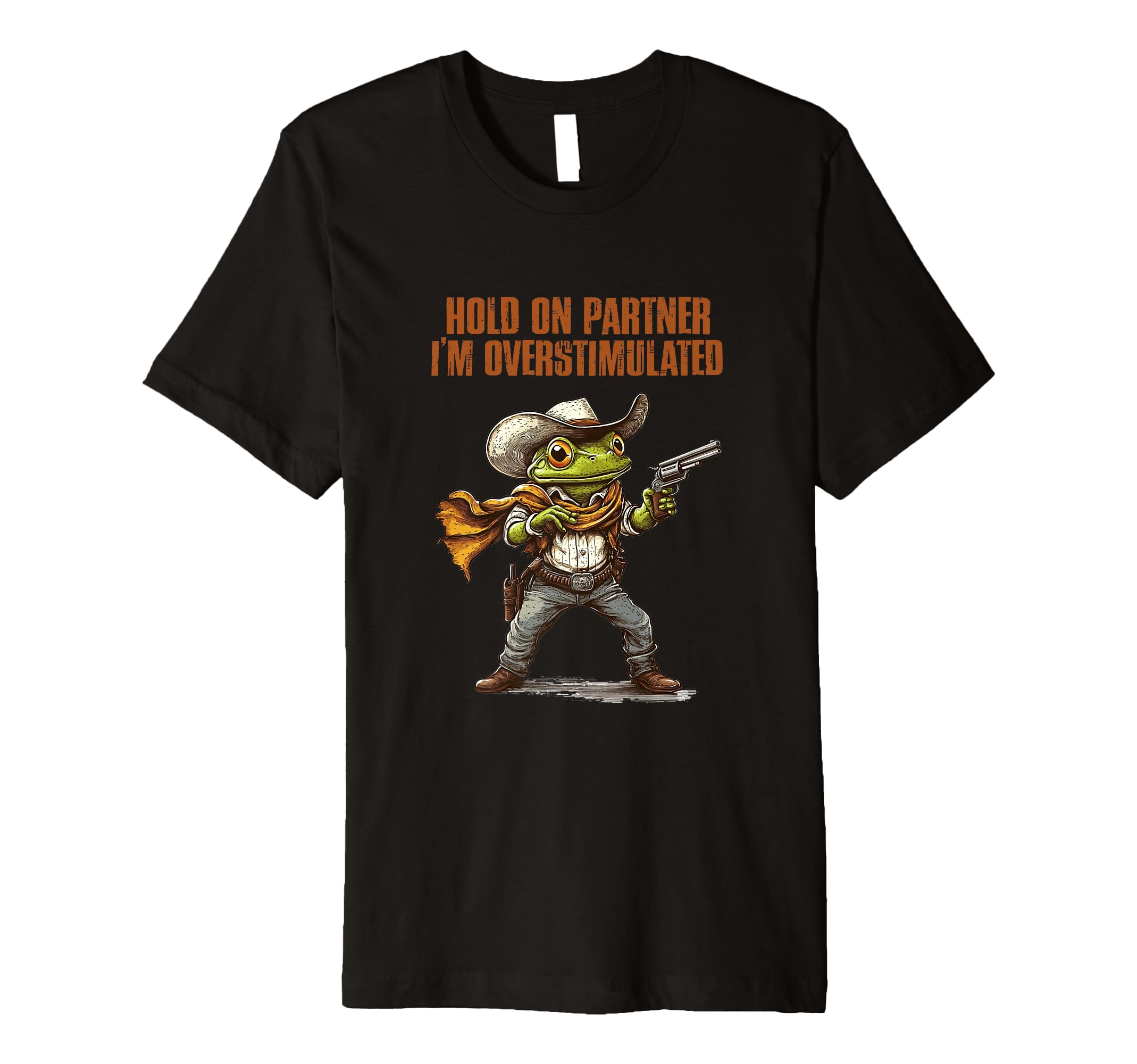 Hold Partner Im Overstimulated T-Shirt - Streetwear Style for Adults - T-Shirt, Sweatshirt, Hoodie