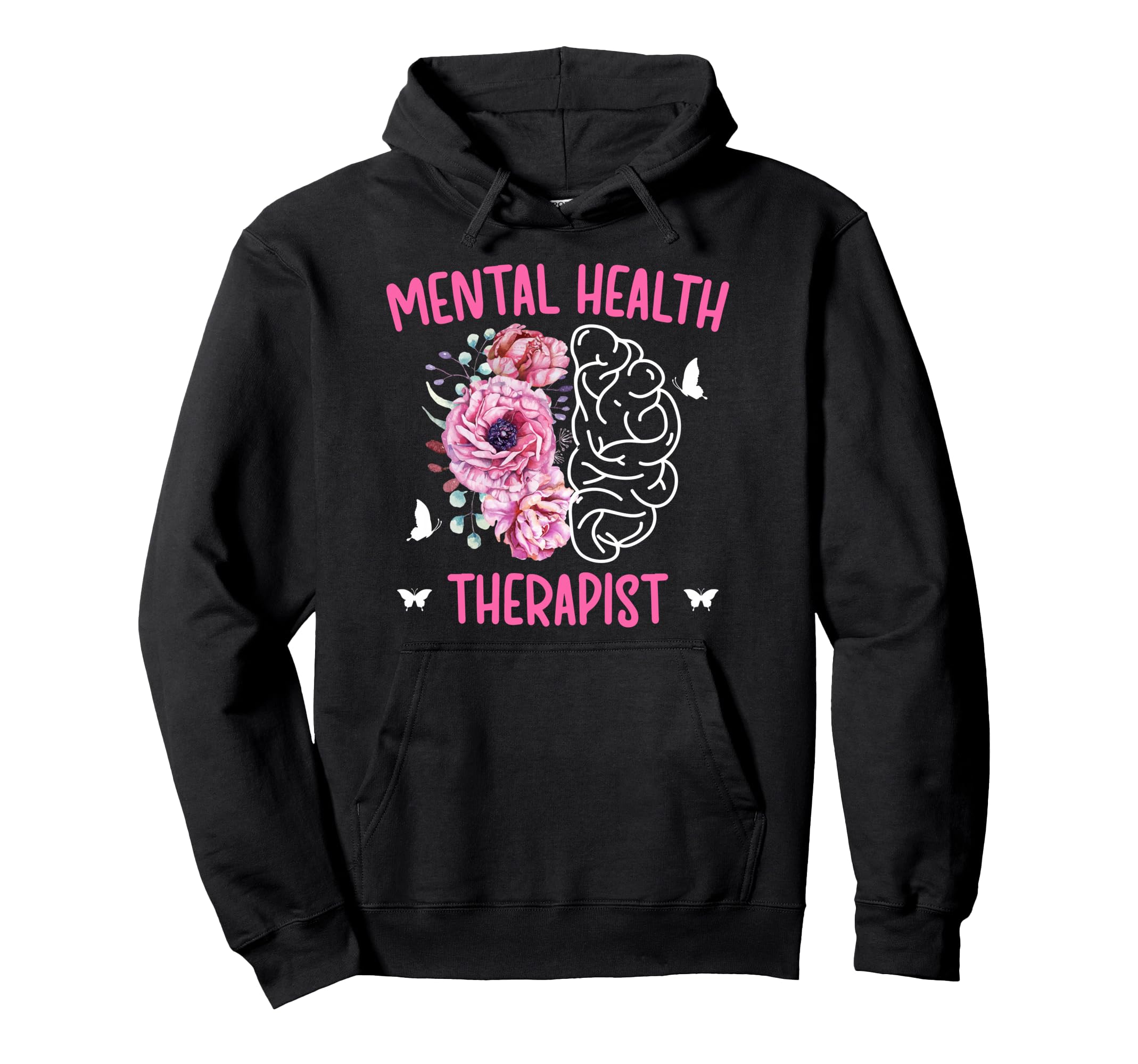 Mental Health Therapist Flowers Hoodie - Casual Everyday Wear for Adults - T-Shirt, Sweatshirt, Hoodie