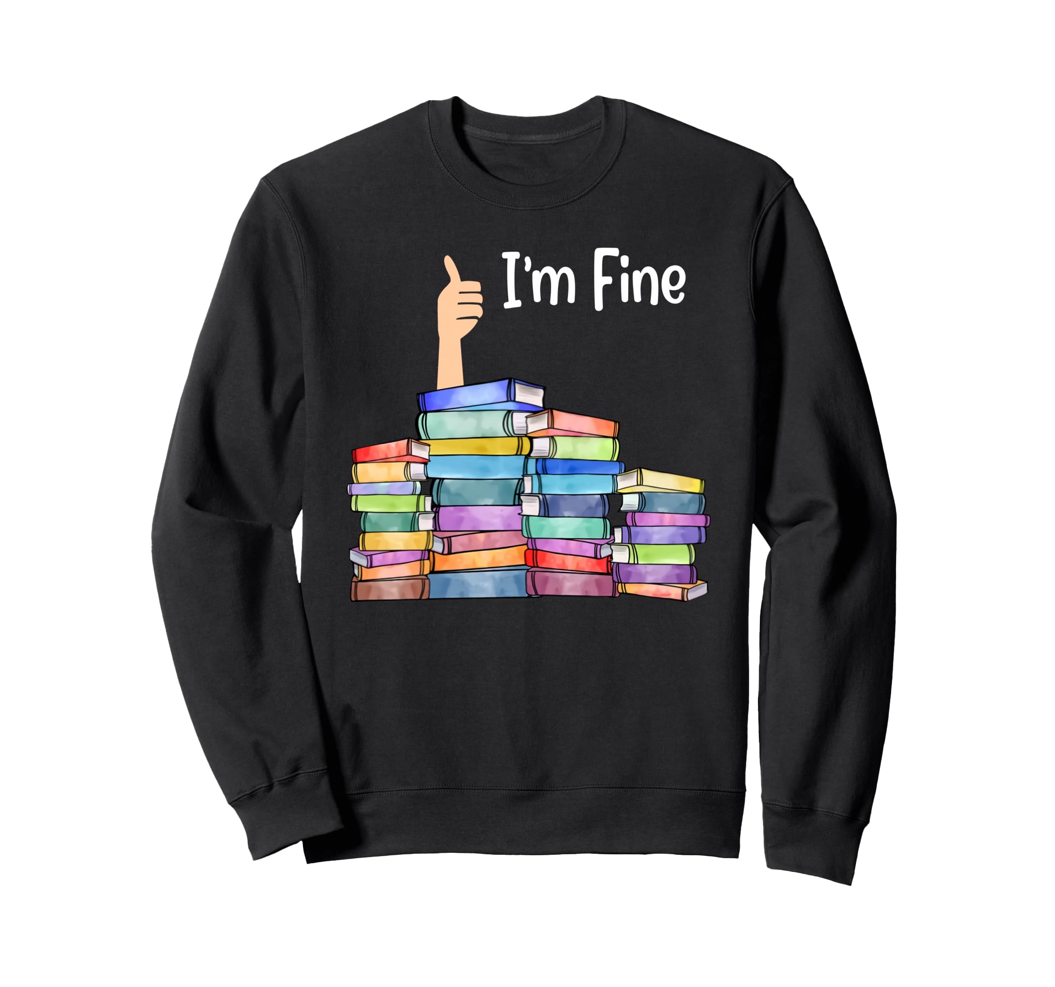 I Am Fine Book Nerd Librarian Sweatshirt - Streetwear Style for Adults - T-Shirt, Sweatshirt, Hoodie