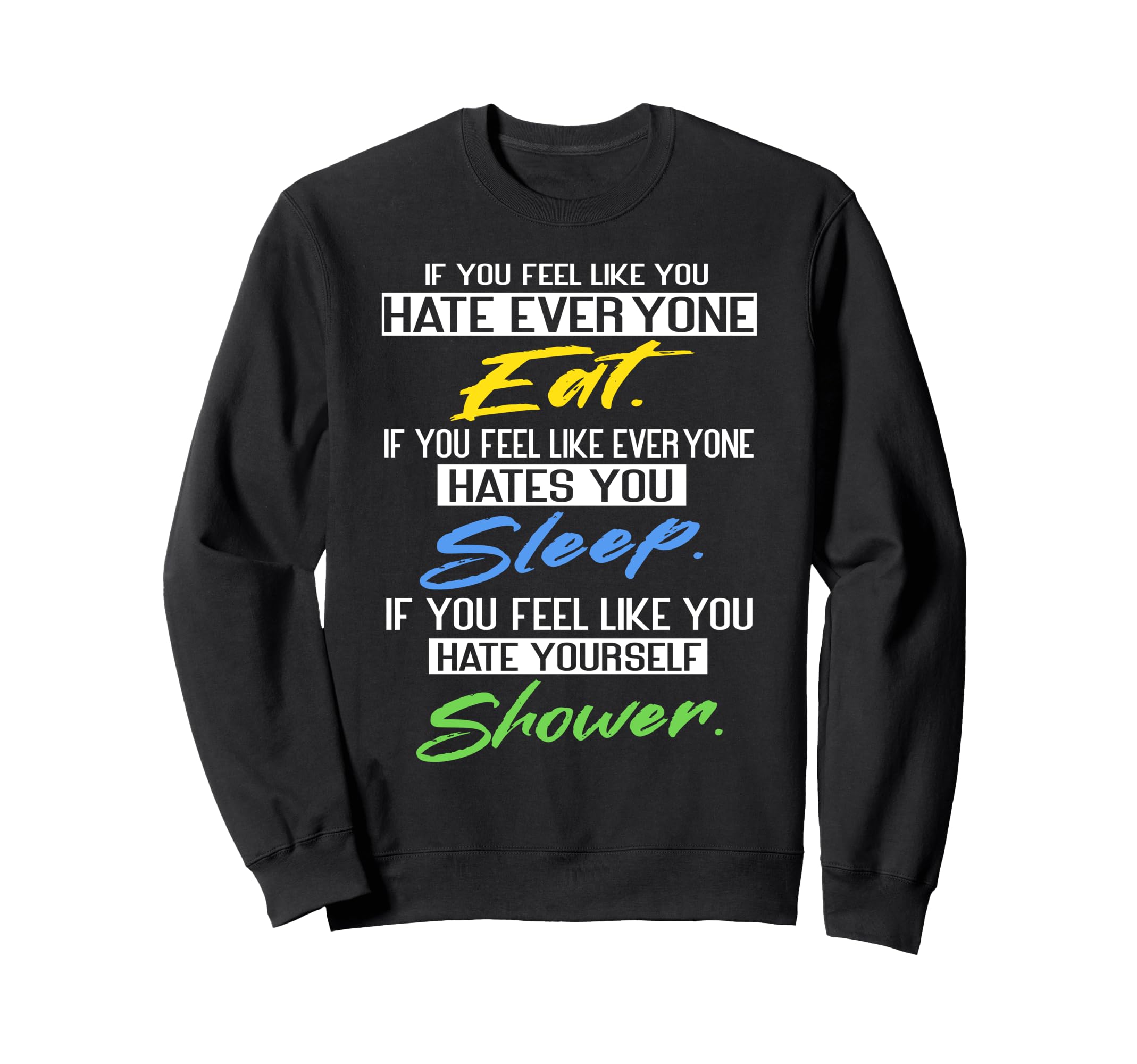 If You Feel Hate Mental Health Sweatshirt - Streetwear Style Unisex - T-Shirt, Sweatshirt, Hoodie
