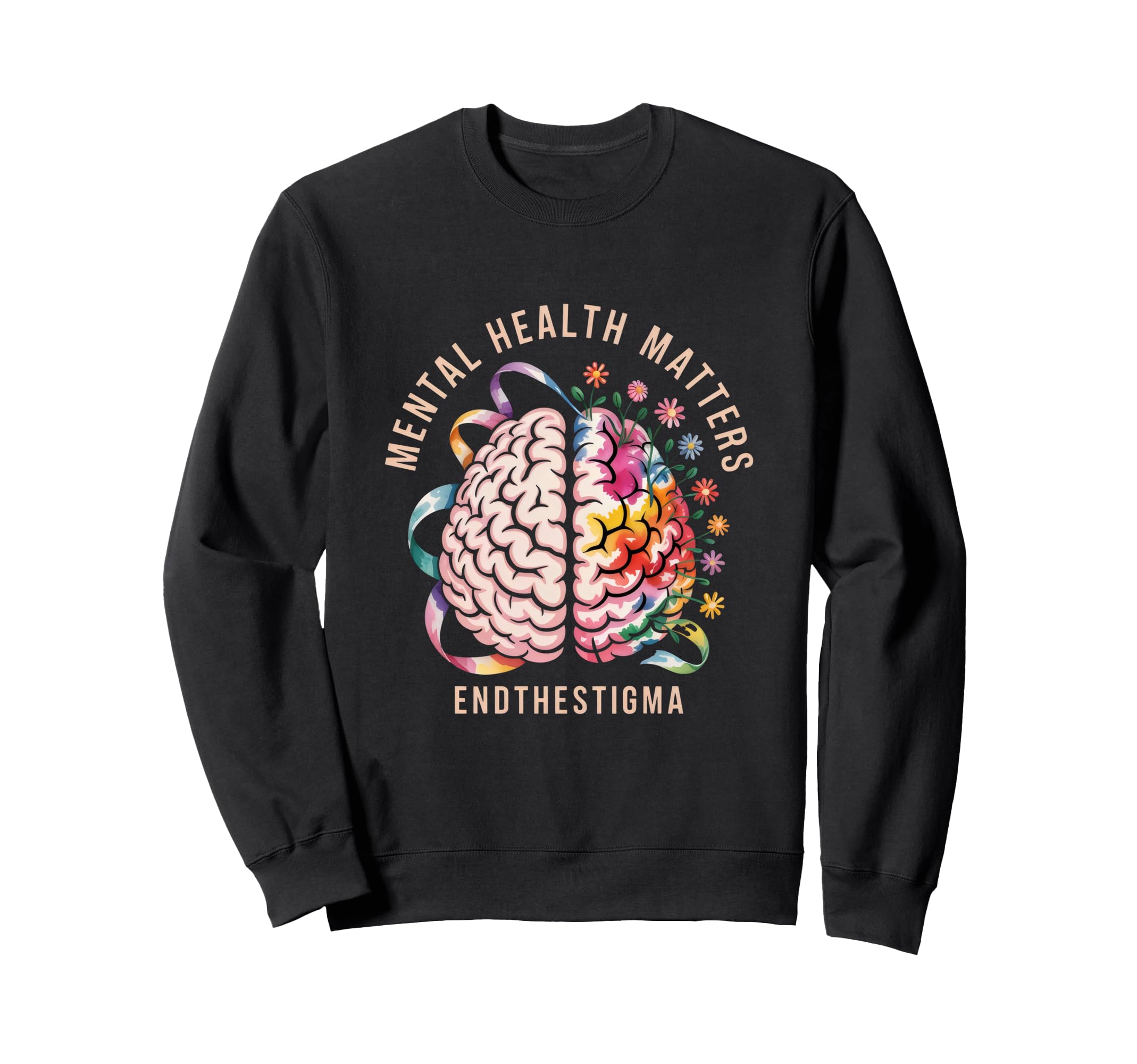 Mental Health Matters End Stigma Sweatshirt - Streetwear Style Men Women - T-Shirt, Sweatshirt, Hoodie