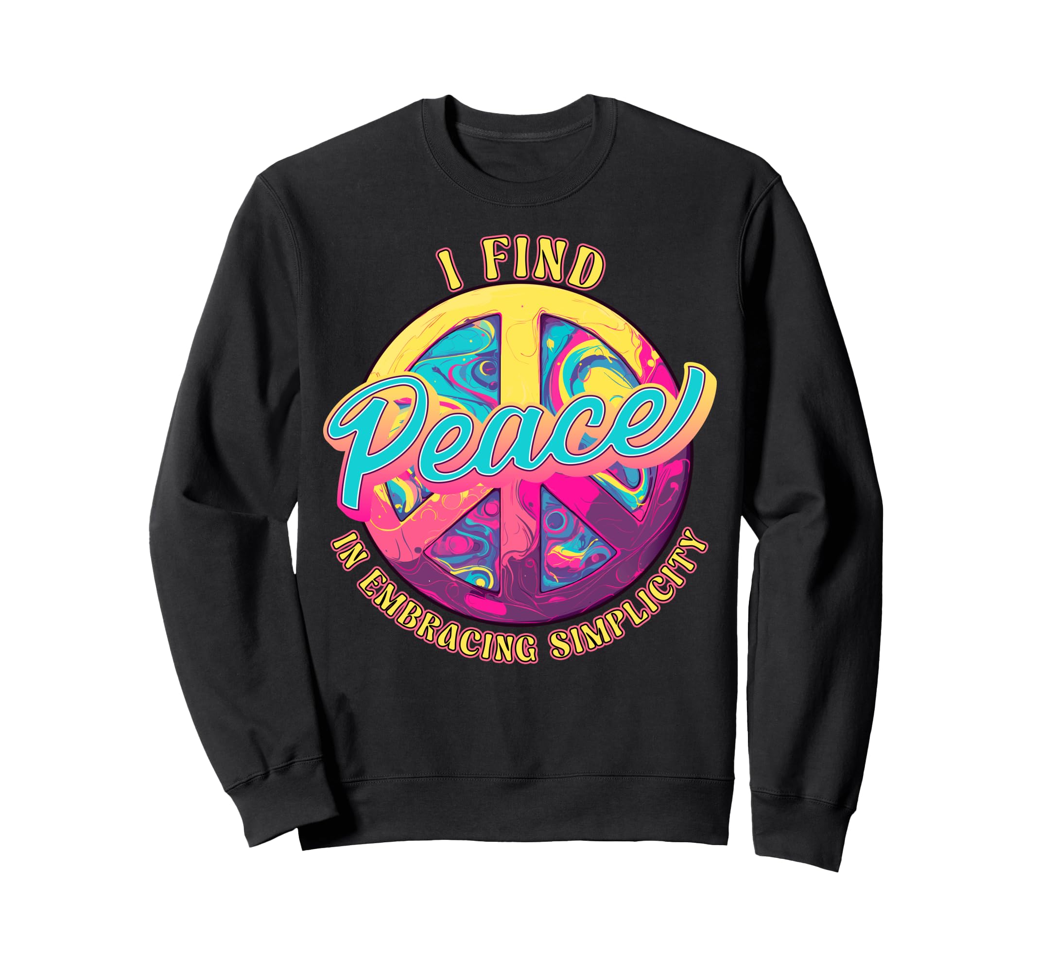 I Find Peace Embracing Simplicity Sweatshirt - Streetwear Style for Adults - T-Shirt, Sweatshirt, Hoodie