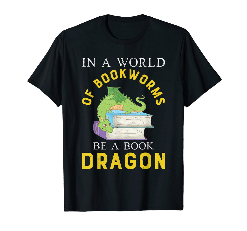 World Bookworms Be Book Dragon T-Shirt - Novelty Apparel Unisex - T-Shirt, Sweatshirt, Hoodie