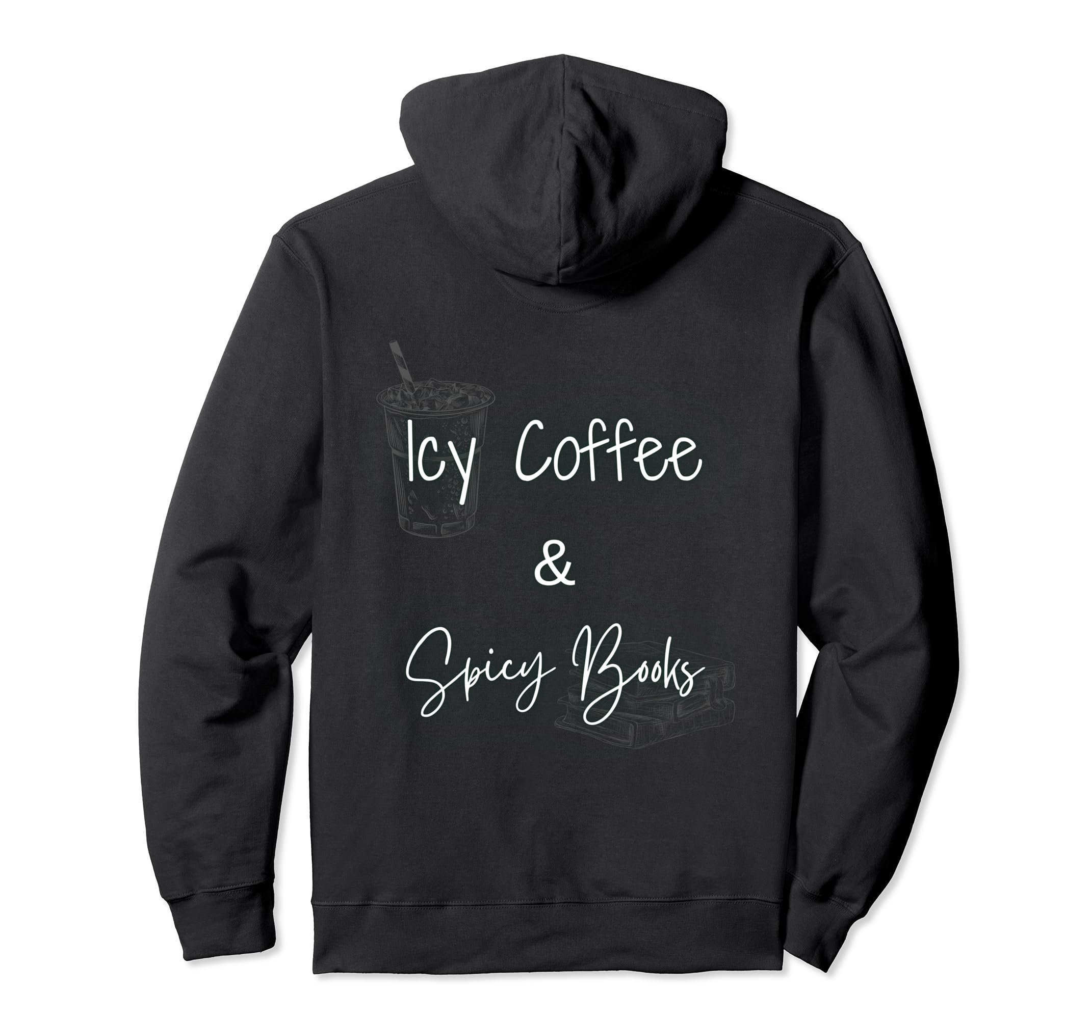Icy Coffee And Spicy Books Hoodie - Novelty Apparel Unisex - T-Shirt, Sweatshirt, Hoodie