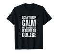 I Cant Keep Calm My Daughter Is Going T-Shirt - Graphic Print for Adults - T-Shirt, Sweatshirt, Hoodie