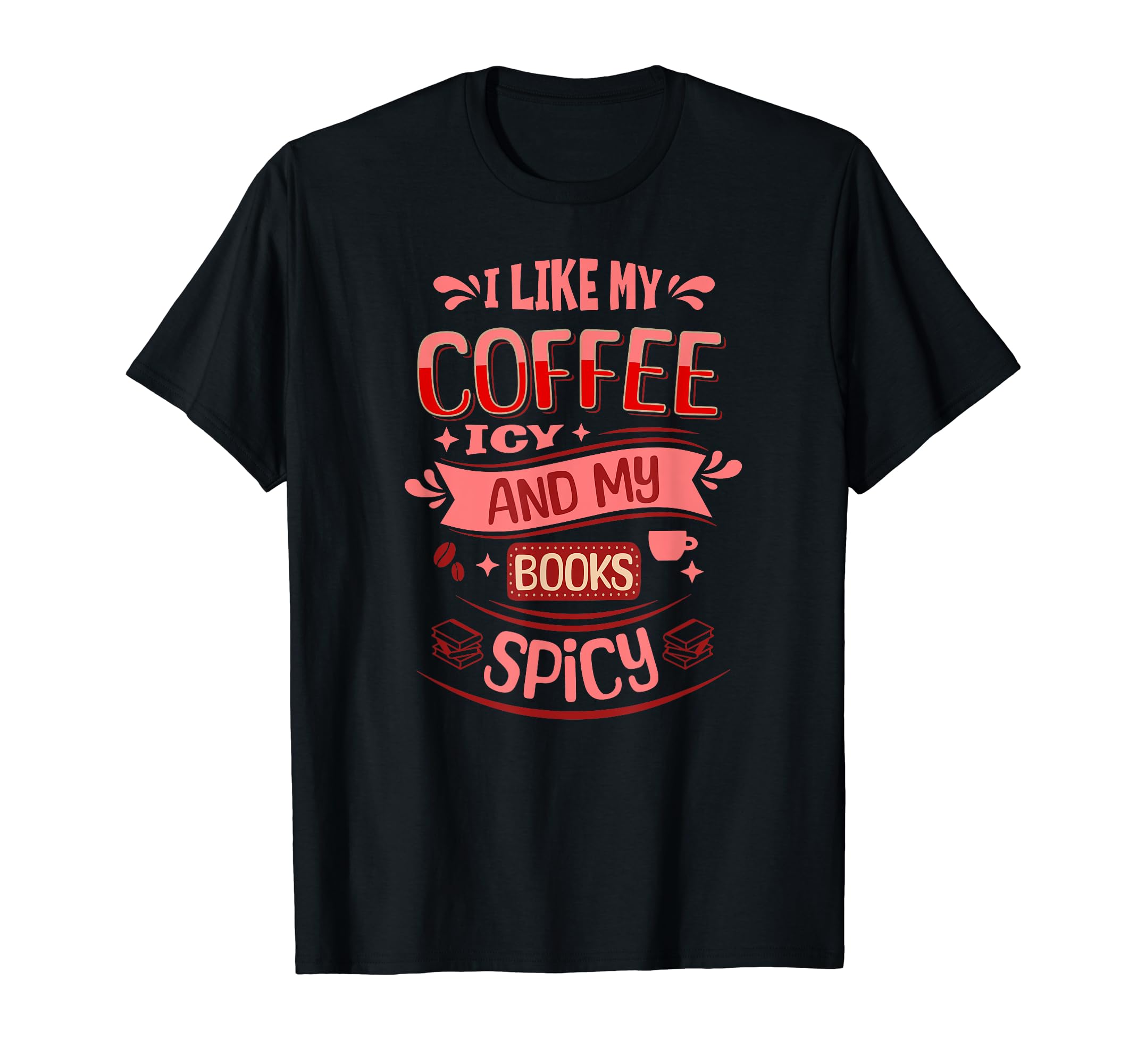 I Like My Coffee Icy And My Books T-Shirt - Custom Art Print for Adults - T-Shirt, Sweatshirt, Hoodie
