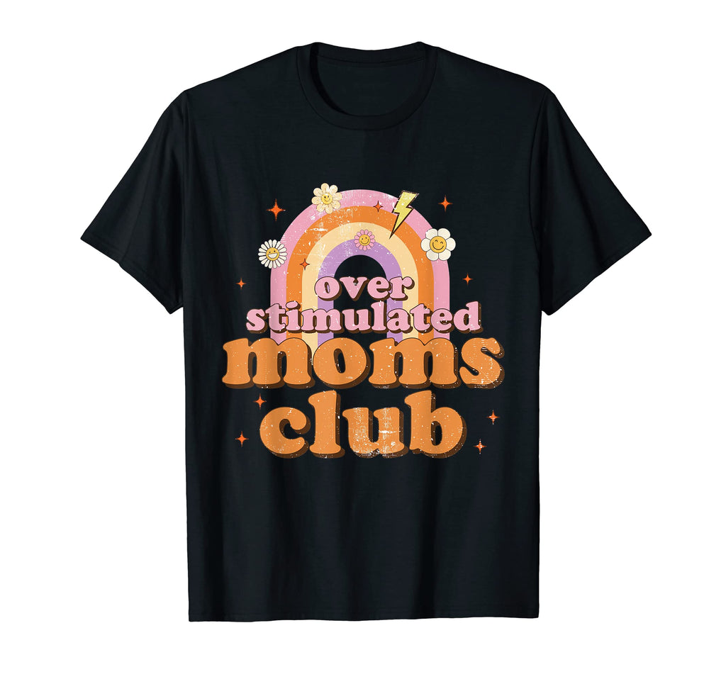 Mothers Day Groovy Overstimulated T-Shirt - Fun Novelty Design for Adults - T-Shirt, Sweatshirt, Hoodie