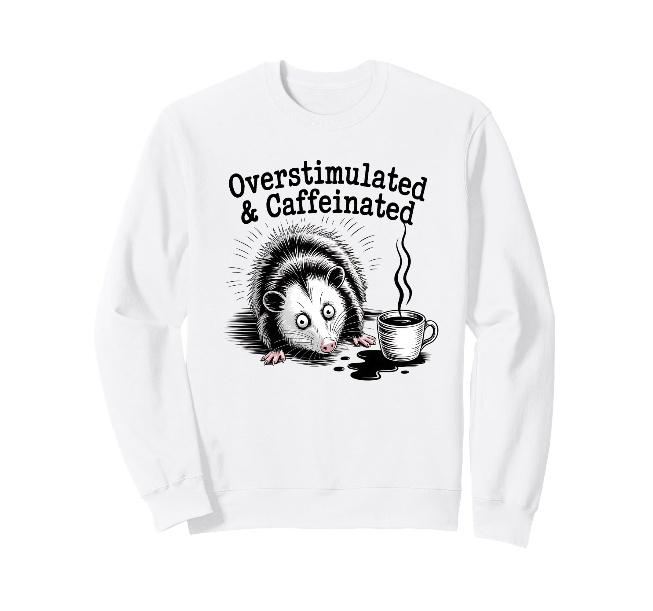 Overstimulated And Caffeinated Sweatshirt - Aesthetic Graphic Men Women - T-Shirt, Sweatshirt, Hoodie