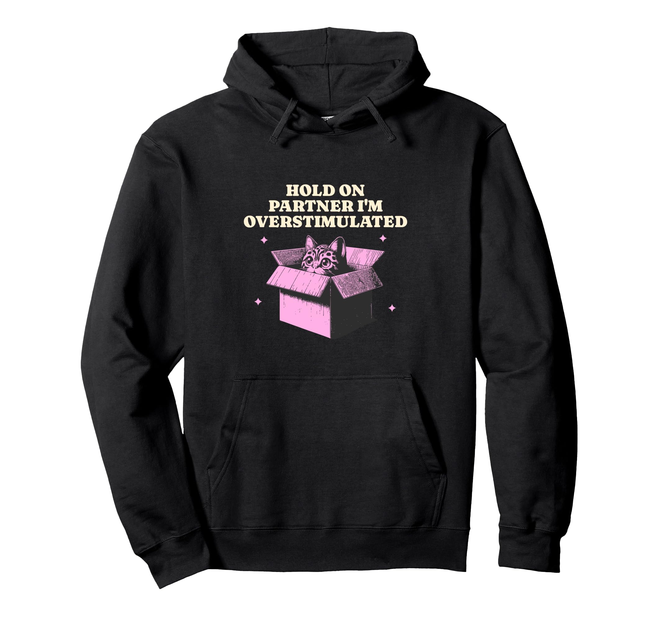 Funny Hold Partner Im Overstimulated Hoodie - Minimalist Print Unisex - T-Shirt, Sweatshirt, Hoodie