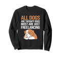 All Dogs Are Therapy Dogs Funny Sweatshirt - Custom Art Print Men Women - T-Shirt, Sweatshirt, Hoodie
