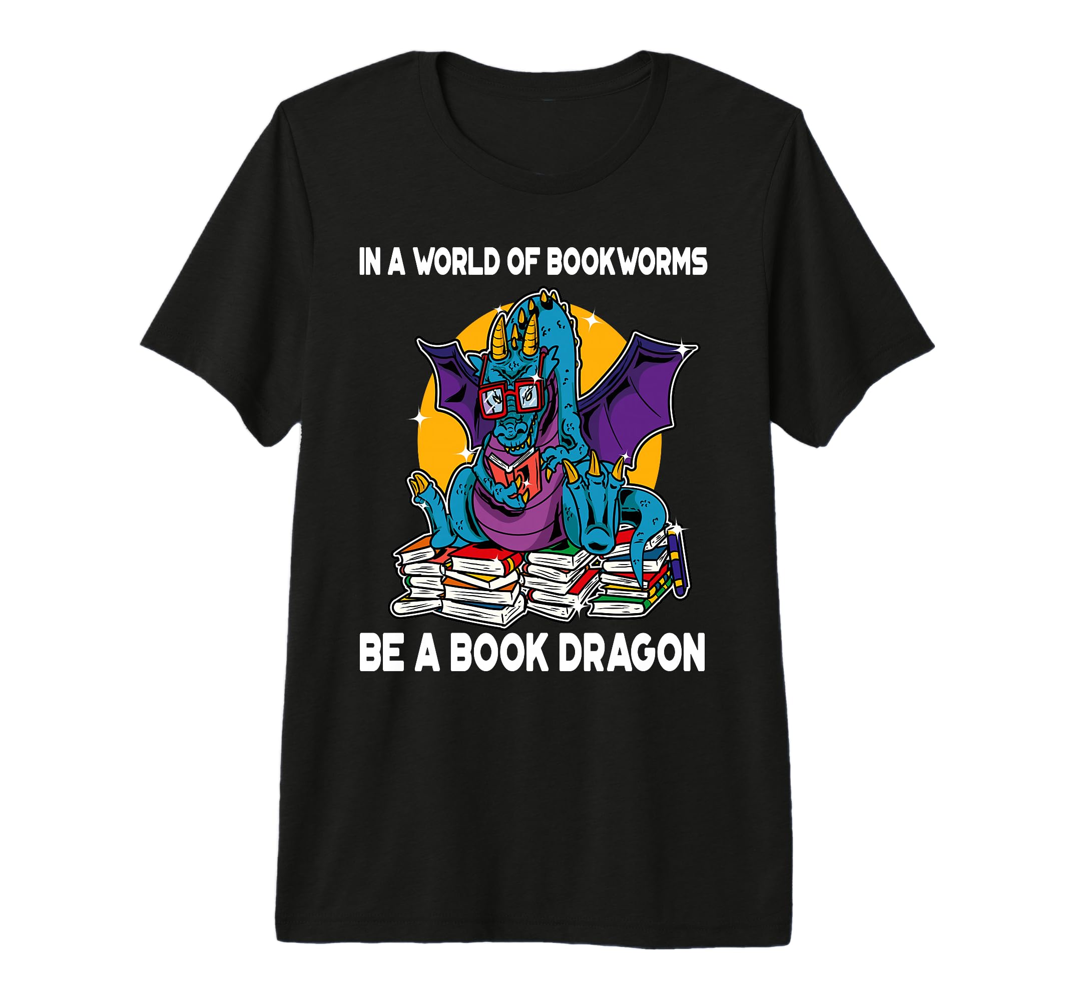 World Bookworms Be Book Dragon Funny T-Shirt - Streetwear Style for Adults - T-Shirt, Sweatshirt, Hoodie
