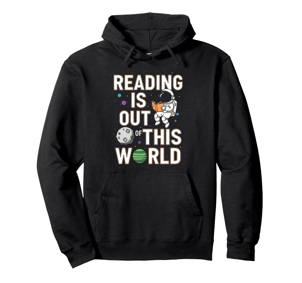 Reading Is Out This World Space Astronaut Hoodie - Streetwear Style Unisex - T-Shirt, Sweatshirt, Hoodie