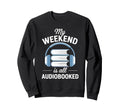 Audiobook Story Fun Audio Sweatshirt - Casual Everyday Wear for Adults - T-Shirt, Sweatshirt, Hoodie