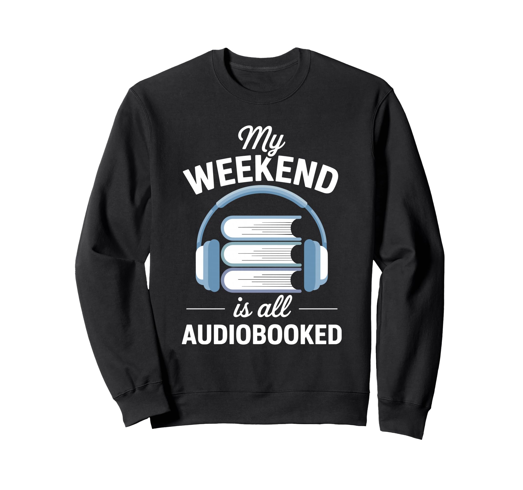 Audiobook Story Fun Audio Sweatshirt - Casual Everyday Wear for Adults - T-Shirt, Sweatshirt, Hoodie