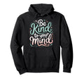Mental Health Awareness Be Kind To Hoodie - Aesthetic Graphic for Adults - T-Shirt, Sweatshirt, Hoodie