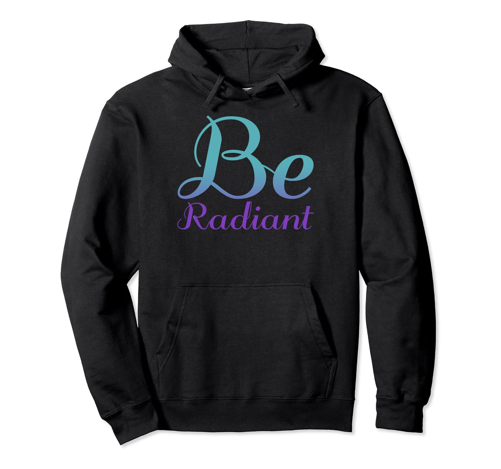 Be Radiant Mental Health Awareness Hoodie - Unique Graphic Unisex - T-Shirt, Sweatshirt, Hoodie