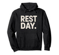 Rest Day Fitness Chill Workout Break Hoodie - Custom Art Print Men Women - T-Shirt, Sweatshirt, Hoodie