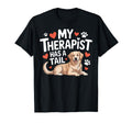 My Therapist Has Tail Golden T-Shirt - Casual Everyday Wear Unisex - T-Shirt, Sweatshirt, Hoodie