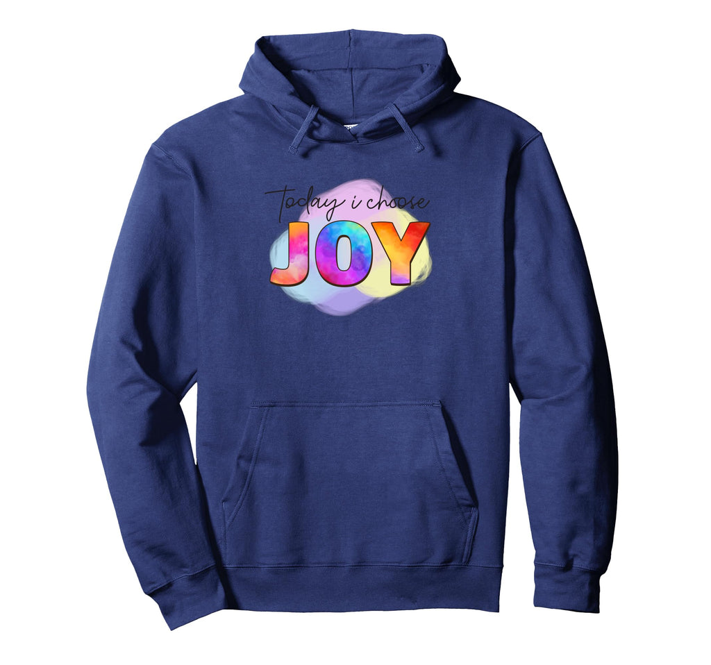 Today I Choose Joy Vibrant Positive Hoodie - Fun Novelty Design Unisex - T-Shirt, Sweatshirt, Hoodie