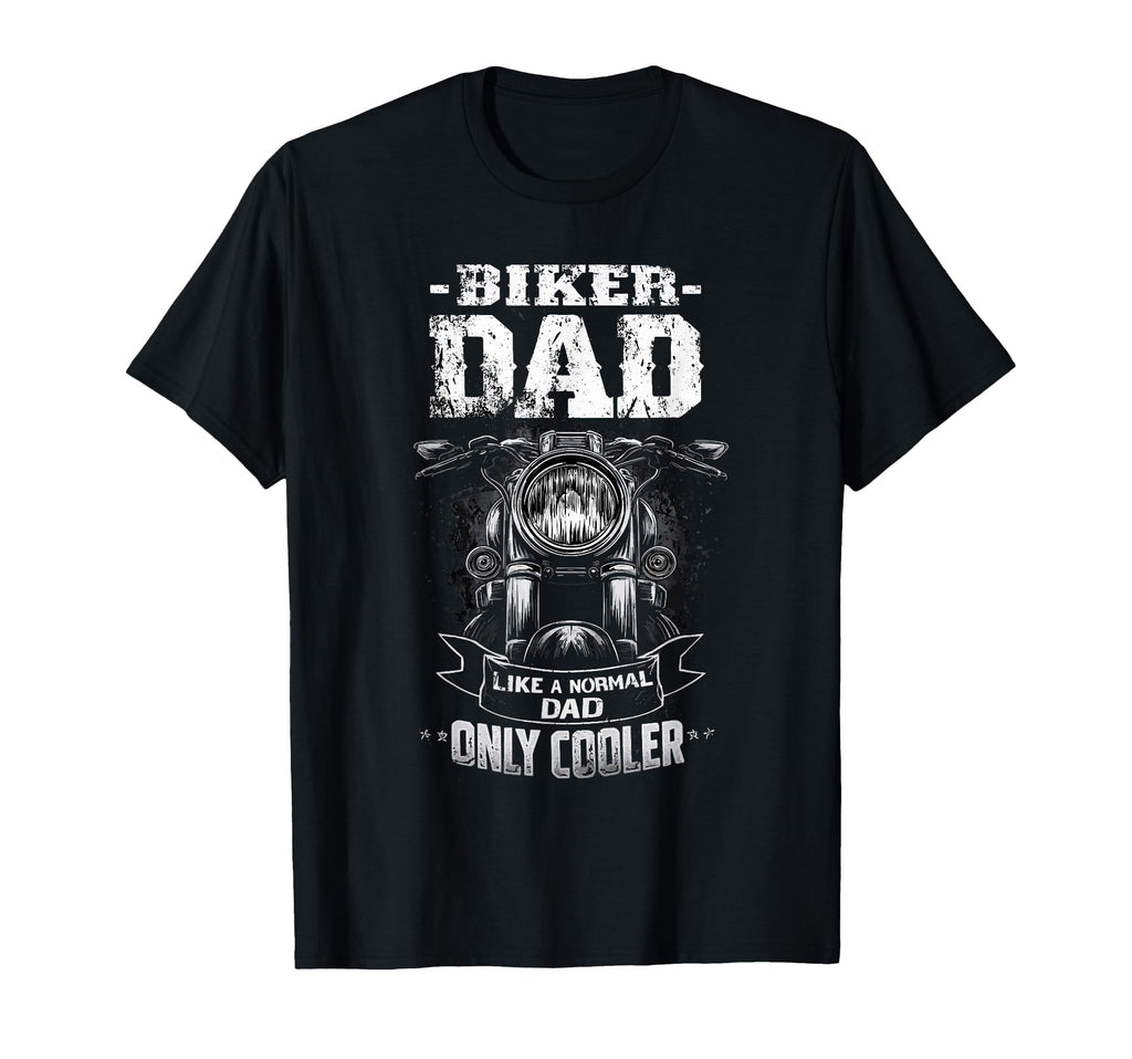 Biker Dad Like Normal Dad Only Cooler T-Shirt - Streetwear Style Unisex - T-Shirt, Sweatshirt, Hoodie