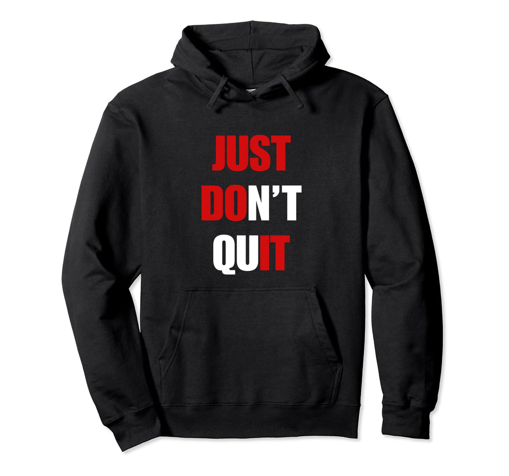 Just Dont Quit Do It You Can Keep Going Hoodie - Aesthetic Graphic Unisex - T-Shirt, Sweatshirt, Hoodie