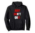 Just Dont Quit Do It You Can Keep Going Hoodie - Aesthetic Graphic Unisex - T-Shirt, Sweatshirt, Hoodie