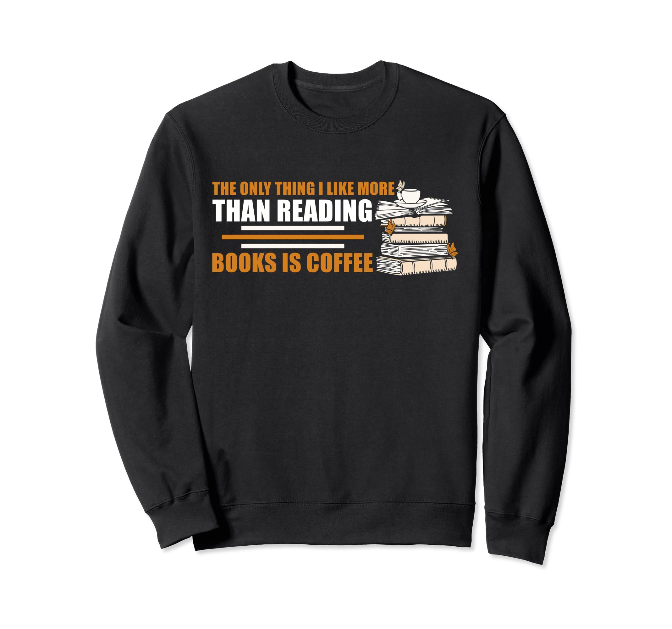 Only Thing I Like More Than Reading Sweatshirt - Trendy Graphic Men Women - T-Shirt, Sweatshirt, Hoodie