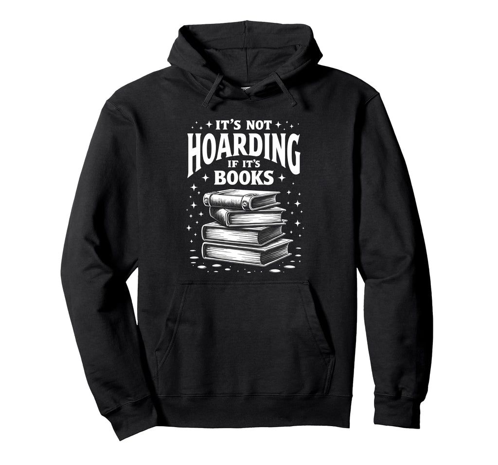 Its Not Hoarding If Its Books Book Hoodie - Minimalist Print for Adults - T-Shirt, Sweatshirt, Hoodie