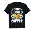 Dogs Books Coffee Book Lovers Reading T-Shirt - Trendy Graphic Unisex - T-Shirt, Sweatshirt, Hoodie