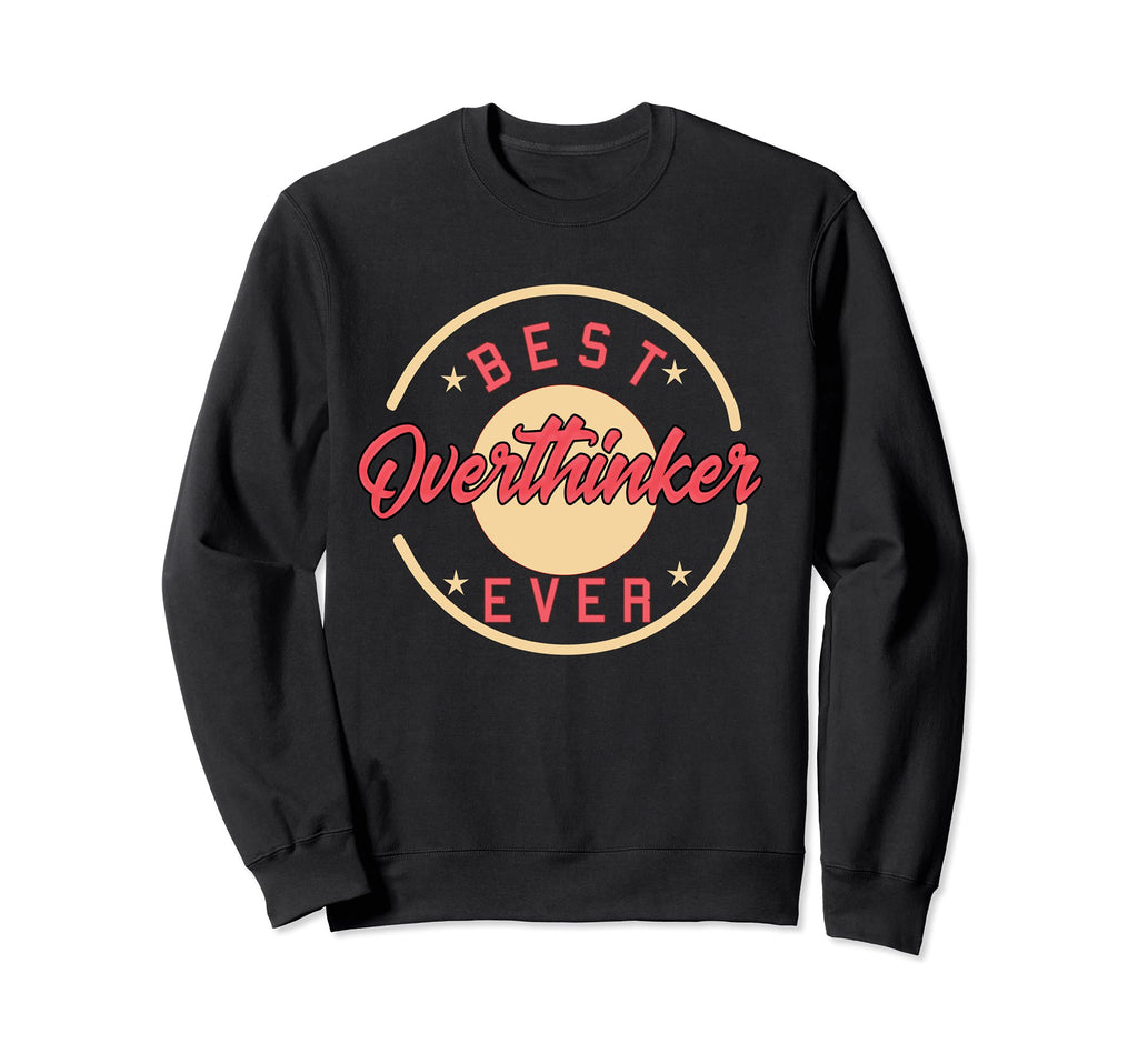 Best Neurotic Overthinker Analyzer Sweatshirt - Graphic Print Men Women - T-Shirt, Sweatshirt, Hoodie