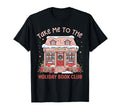 Take Me To Holiday Bookclub Book Lover T-Shirt - Streetwear Style Men Women - T-Shirt, Sweatshirt, Hoodie