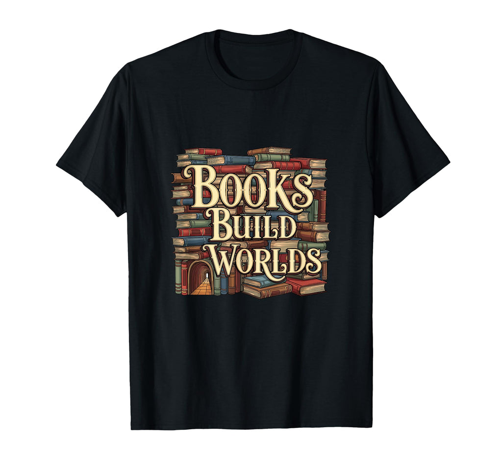 Books Build Worlds Reader T-Shirt - Casual Everyday Wear for Adults - T-Shirt, Sweatshirt, Hoodie