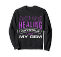 Healing Crystals Are My Gem Asian Sweatshirt - Trendy Graphic for Adults - T-Shirt, Sweatshirt, Hoodie