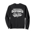 Professional Overthinker Part Time Sweatshirt - Graphic Print Men Women - T-Shirt, Sweatshirt, Hoodie