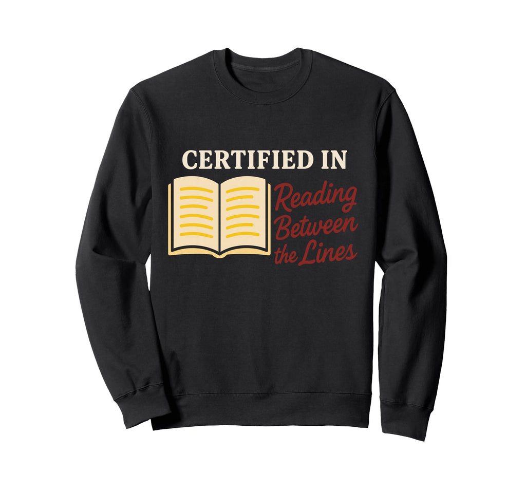Certified Bookworm Reading Life Sweatshirt - Streetwear Style Unisex - T-Shirt, Sweatshirt, Hoodie