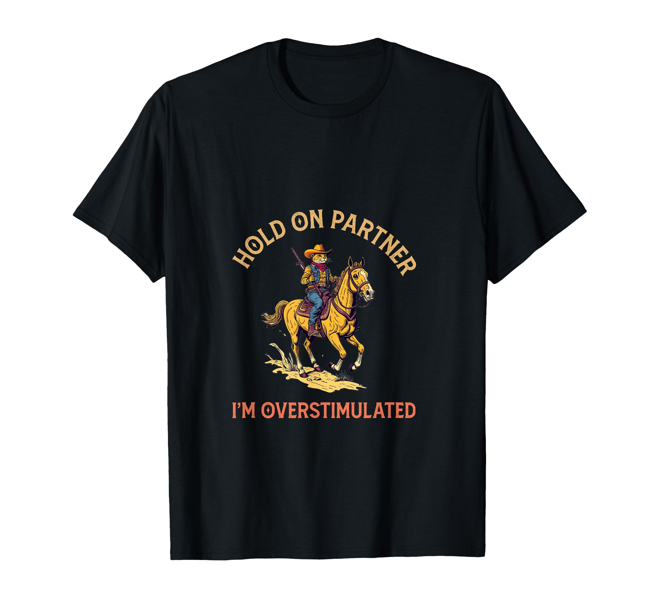 Hold Partner Im Overstimulated Cat T-Shirt - Trendy Graphic Men Women - T-Shirt, Sweatshirt, Hoodie
