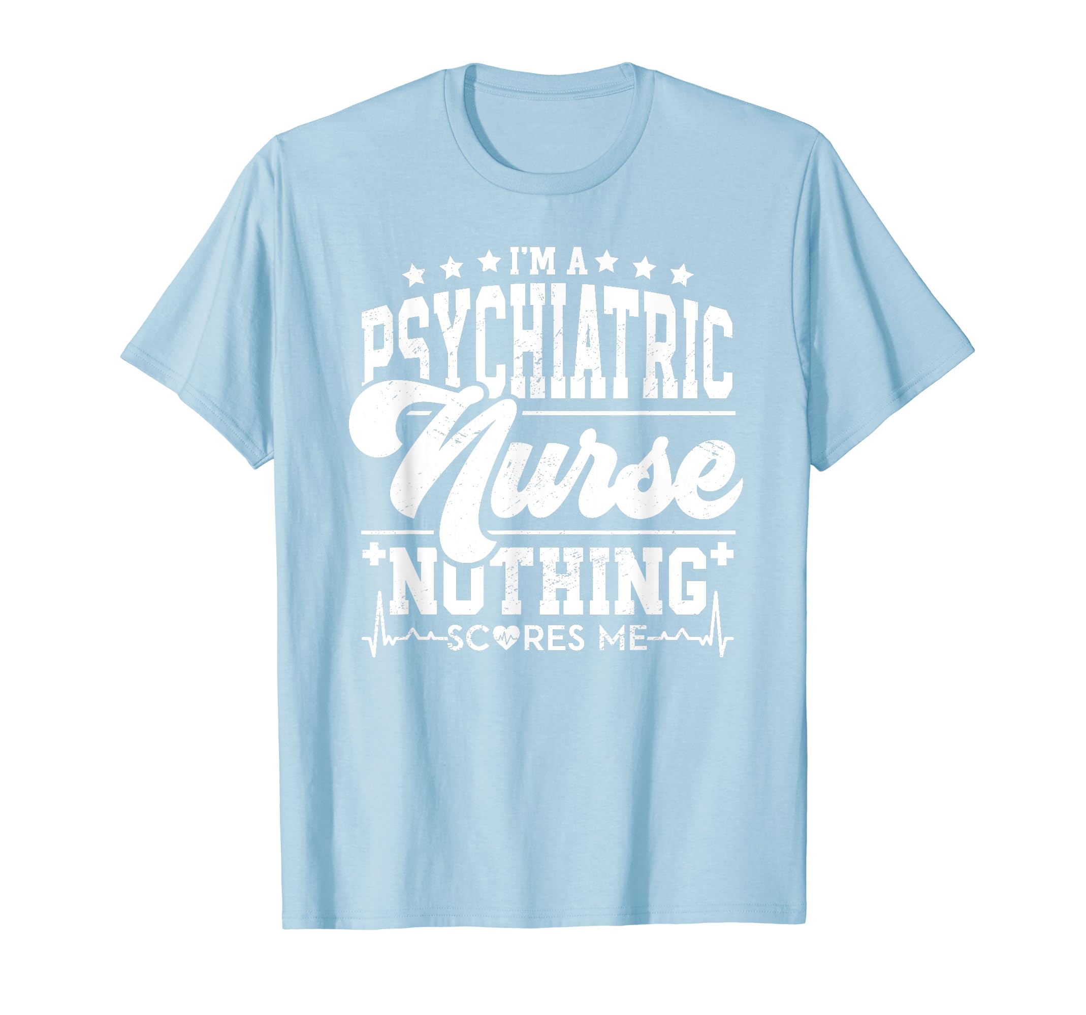Psychiatric Nurse Nothing Scares Me Cna T-Shirt - Trendy Graphic Men Women - T-Shirt, Sweatshirt, Hoodie