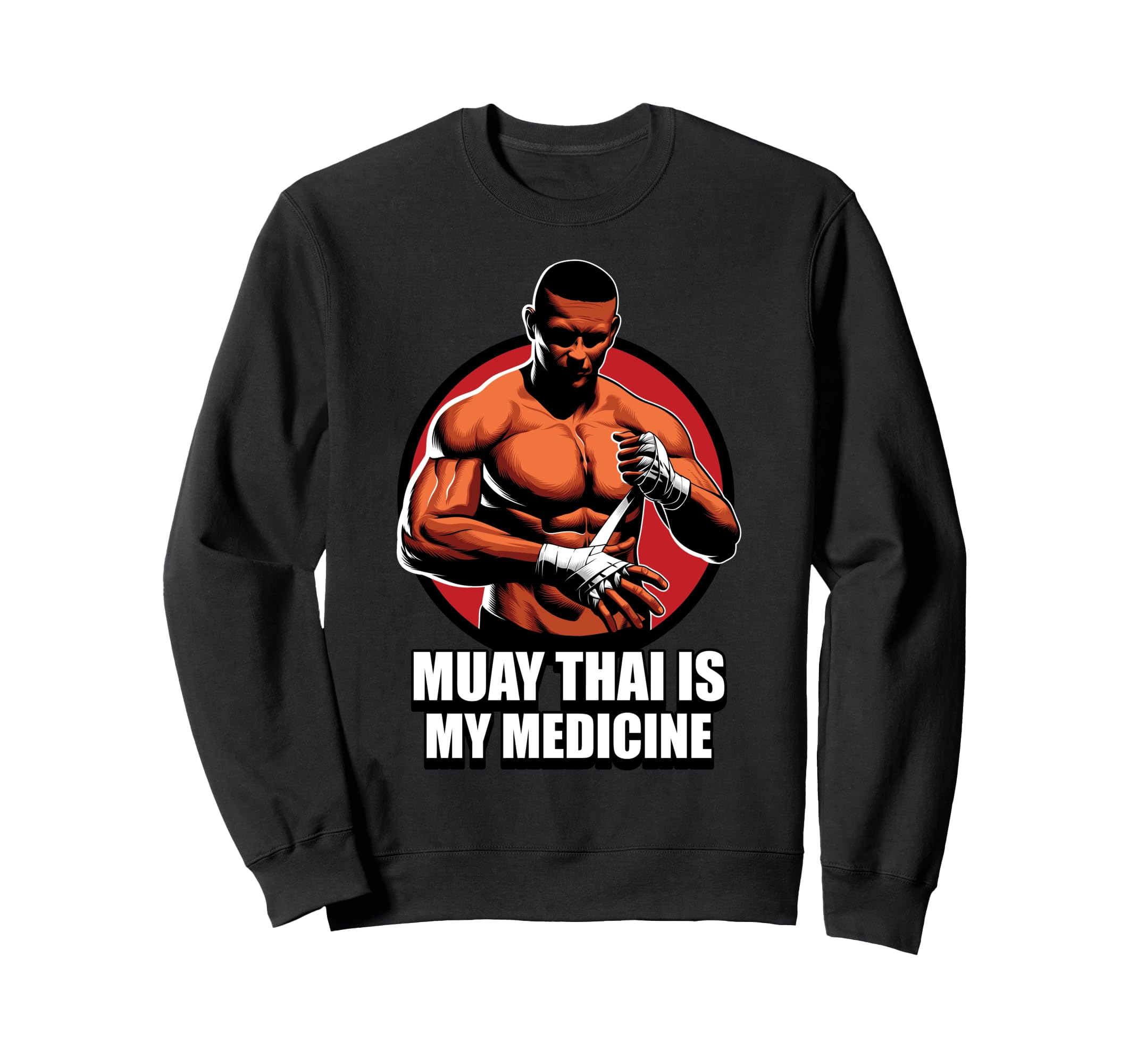 Therapy Muay Thai Is My Medicine Sweatshirt - Graphic Print for Adults - T-Shirt, Sweatshirt, Hoodie