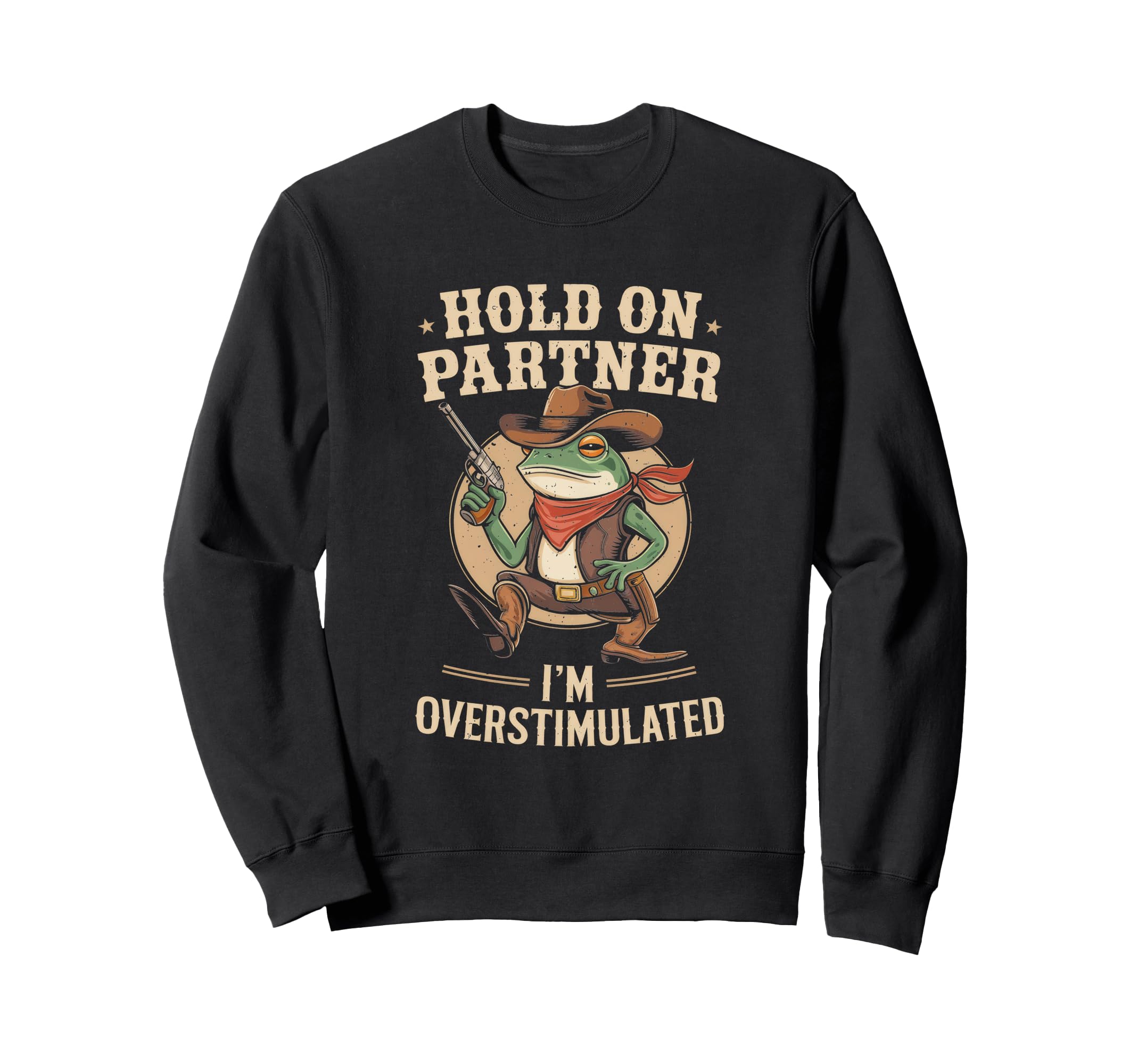 Hold Partner Im Overstimulated Funny Sweatshirt - Trendy Graphic Unisex - T-Shirt, Sweatshirt, Hoodie