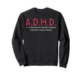 Funny Adhd Its Means My Brain Works Sweatshirt - Trendy Graphic Men Women - T-Shirt, Sweatshirt, Hoodie