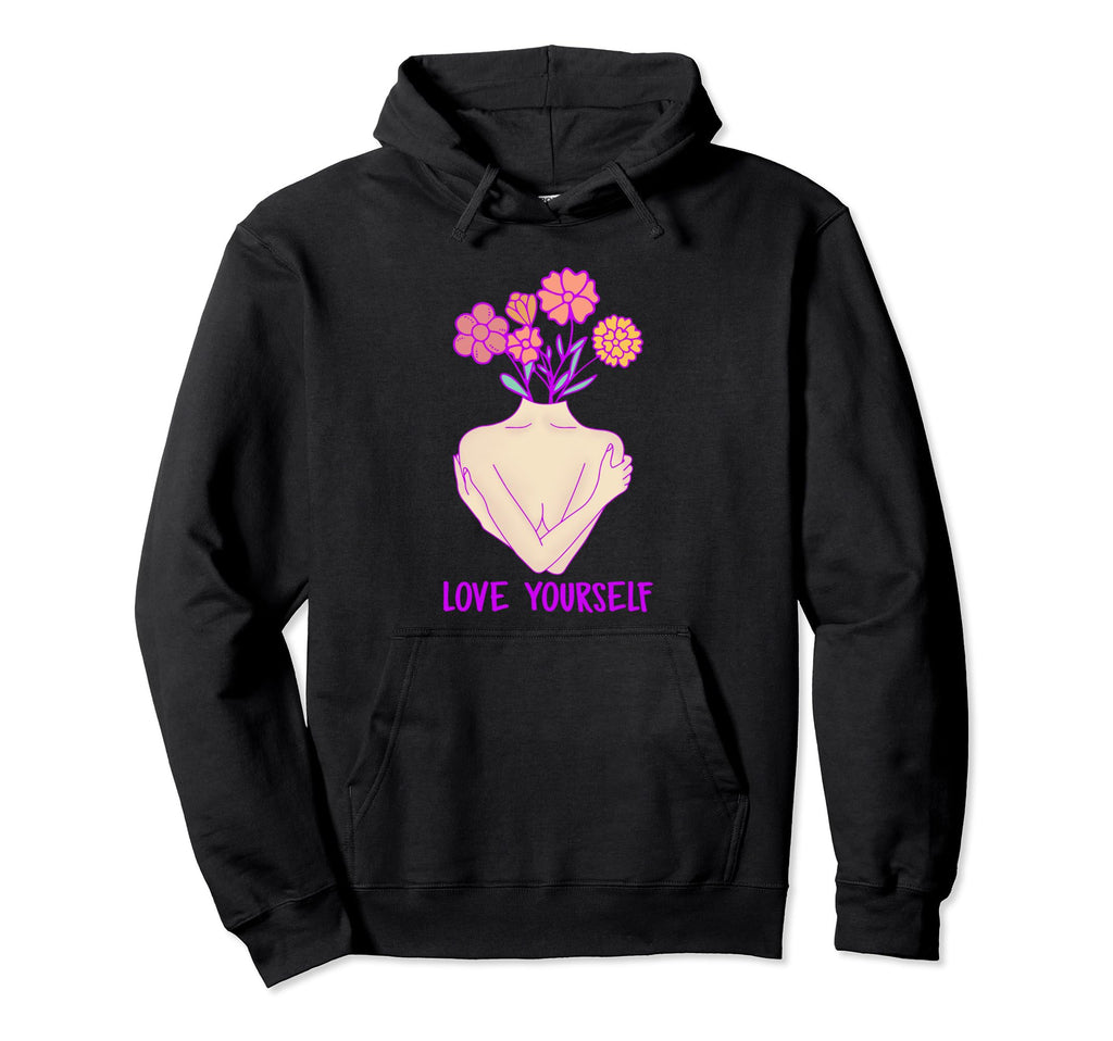 Love Yourself Inspirational Hoodie - Novelty Apparel Men Women - T-Shirt, Sweatshirt, Hoodie